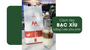 cách làm bạc xỉu bằng cà phê pha phin tại nhà