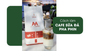 cách làm cà phê sữa đá pha phin tại nhà